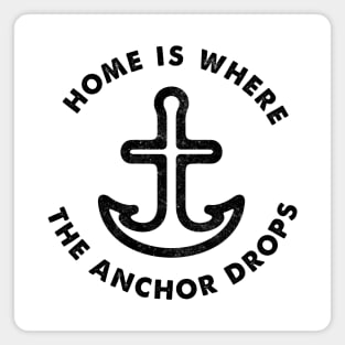 Home is Where the Anchor Drops - Sailor's Slogan Magnet